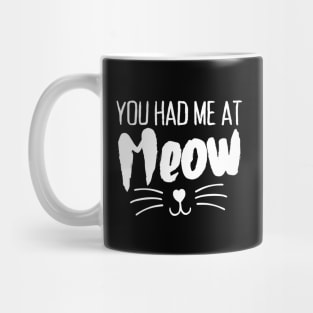 You Had Me At Meow Funny Cat Lover Mug